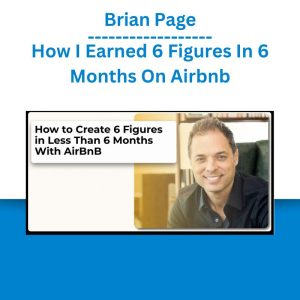 Brian Page - How I Earned 6 Figures In 6 Months On Airbnb