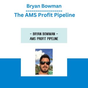 Bryan Bowman – The AMS Profit Pipeline