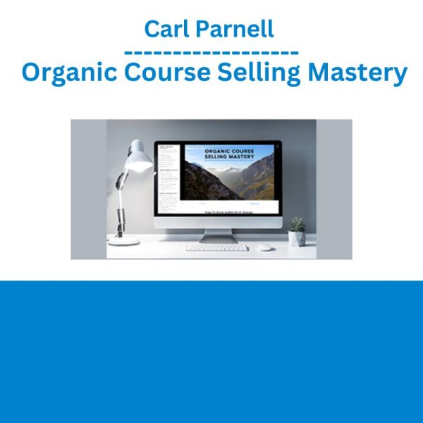 Carl Parnell - Organic Course Selling Mastery