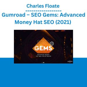 Charles Floate - Gumroad – SEO Gems Advanced Money Hat SEO (2021)