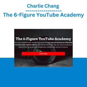 Charlie Chang - The 6-Figure YouTube Academy