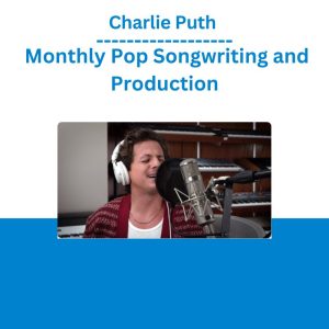 Charlie Puth - Monthly Pop Songwriting and Production