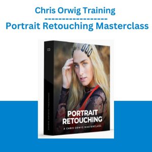 Chris Orwig Training – Portrait Retouching Masterclass