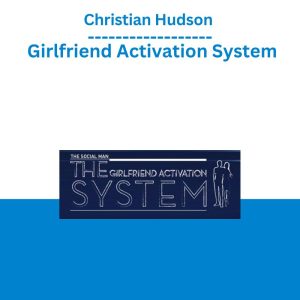 Christian Hudson – Girlfriend Activation System