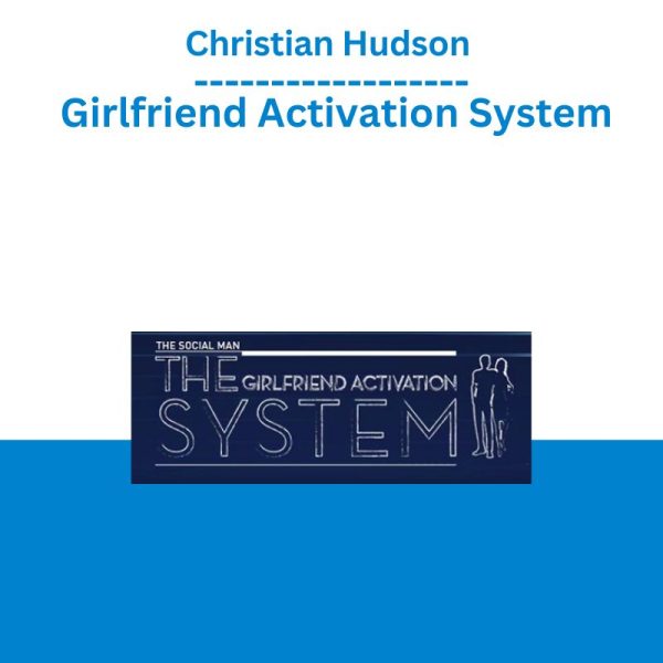 Christian Hudson – Girlfriend Activation System