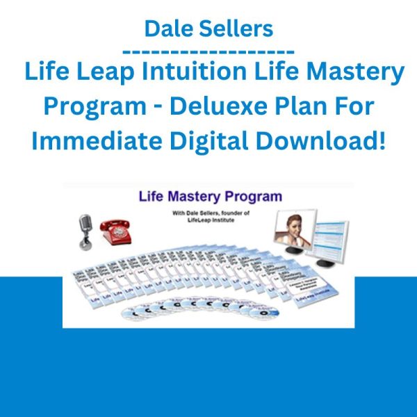 Dale Sellers - Life Leap Intuition Life Mastery Program - Deluexe Plan For Immediate Digital Download!