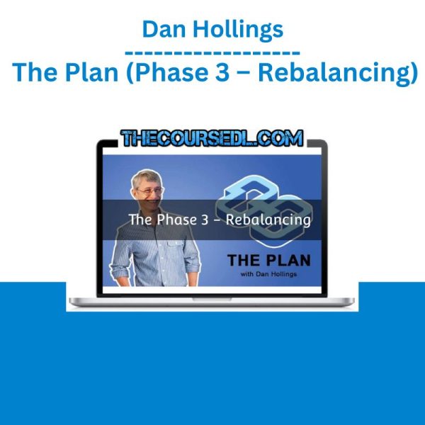 Dan Hollings – The Plan (Phase 3 – Rebalancing)