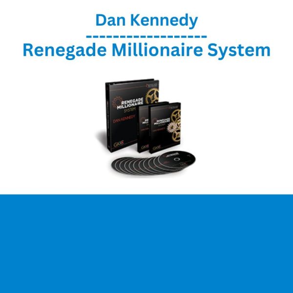 Dan Kennedy - Renegade Millionaire System