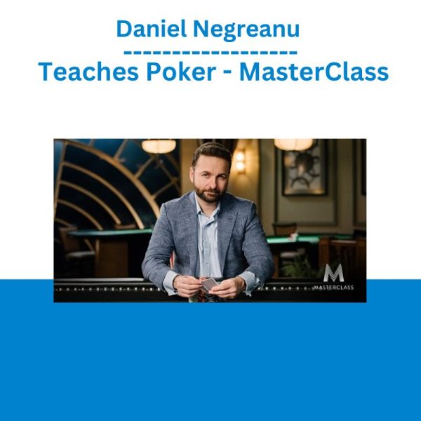 Daniel Negreanu – Teaches Poker - MasterClass