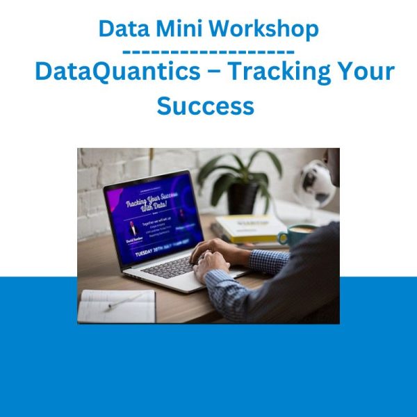 Data Mini Workshop - DataQuantics – Tracking Your Success