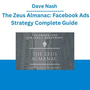 Dave Nash - The Zeus Almanac Facebook Ads Strategy Complete Guide