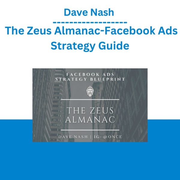 Dave Nash – The Zeus Almanac-Facebook Ads Strategy Guide