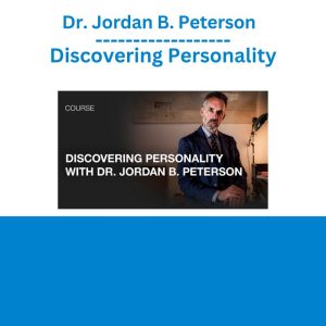 Dr. Jordan B. Peterson - Discovering Personality