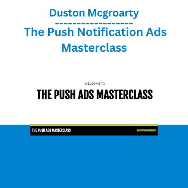 Duston Mcgroarty - The Push Notification Ads Masterclass