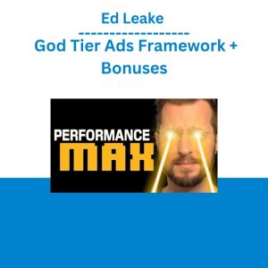 Ed Leake - God Tier Ads Framework + Bonuses