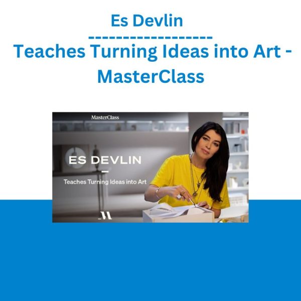 Es Devlin - Teaches Turning Ideas into Art - MasterClass