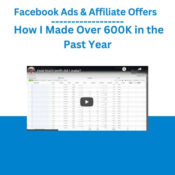 Facebook Ads & Affiliate Offers - How I Made Over 600K in the Past Year