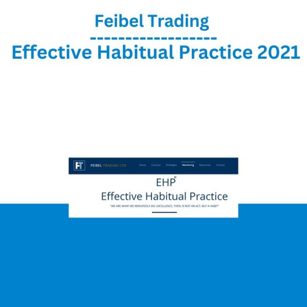 Feibel Trading – Effective Habitual Practice 2021