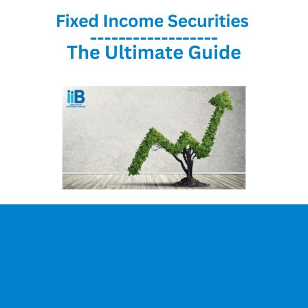 Fixed Income Securities – The Ultimate Guide