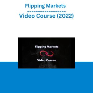 Flipping Markets – Video Course (2022)