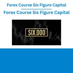 Forex Course Six Figure Capital