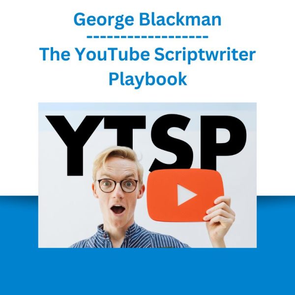 George Blackman - The YouTube Scriptwriter Playbook