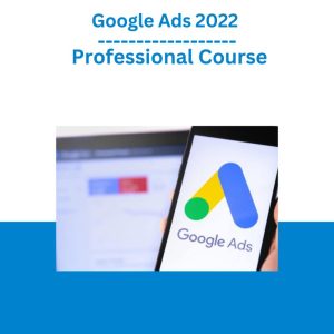 Google Ads 2022 – Professional Course (1)