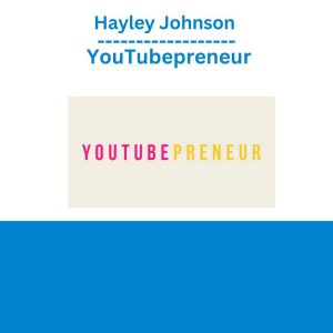 Hayley Johnson - YouTubepreneur