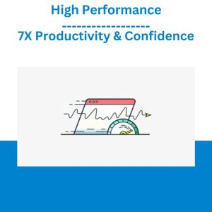 High Performance – 7X Productivity & Confidence (1)