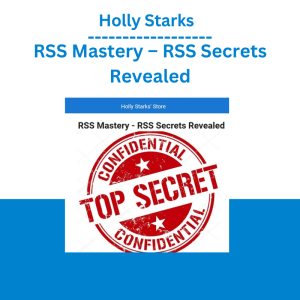 Holly Starks - RSS Mastery – RSS Secrets Revealed