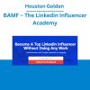 Houston Golden – BAMF – The Linkedin Influencer Academy