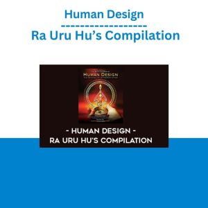 Human Design – Ra Uru Hu’s Compilation