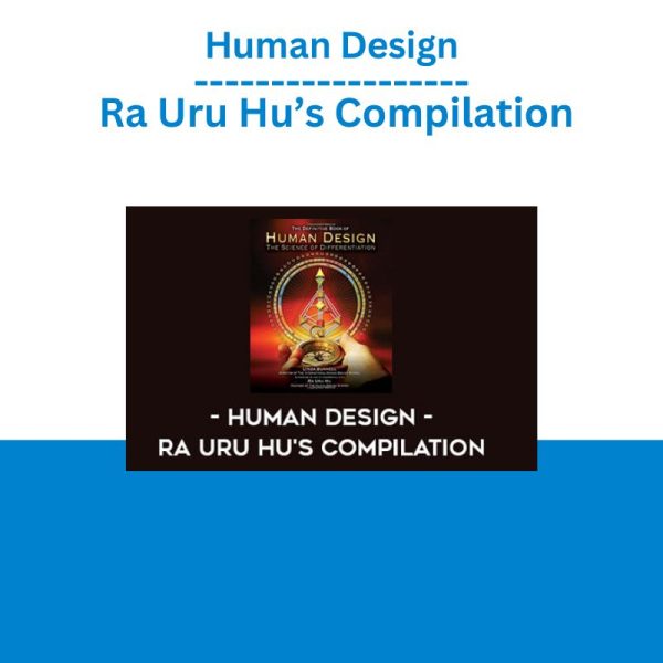 Human Design – Ra Uru Hu’s Compilation