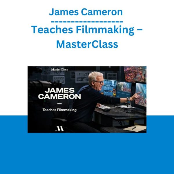 James Cameron Teaches Filmmaking – MasterClass