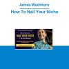 James Wedmore - How To Nail Your Niche
