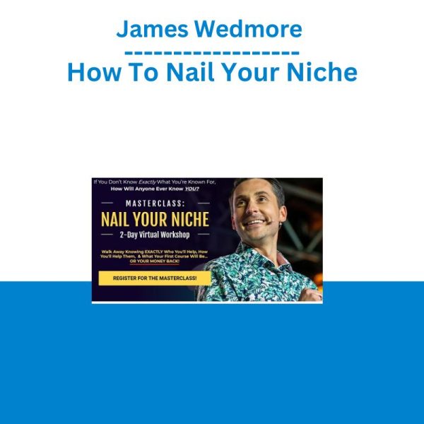 James Wedmore - How To Nail Your Niche