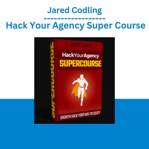 Jared Codling – Hack Your Agency Super Course