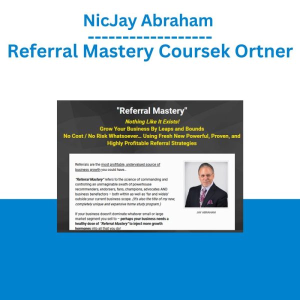 Jay Abraham – Referral Mastery Course