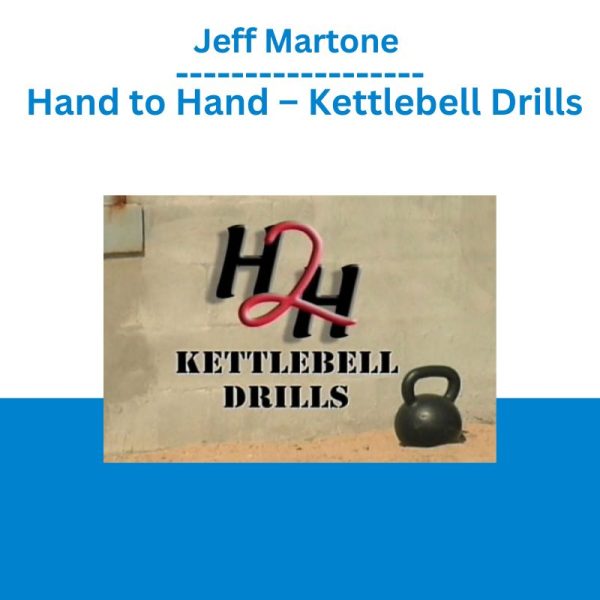 Jeff Martone – Hand to Hand – Kettlebell Drills