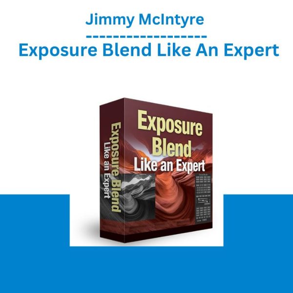 Jimmy McIntyre – Exposure Blend Like An Expert