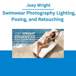 Joey Wright - Swimwear Photography Lighting, Posing, and Retouching