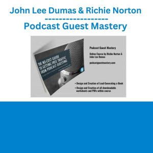 John Lee Dumas & Richie Norton - Podcast Guest Mastery