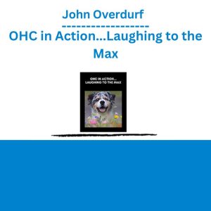 John Overdurf - OHC in Action...Laughing to the Max