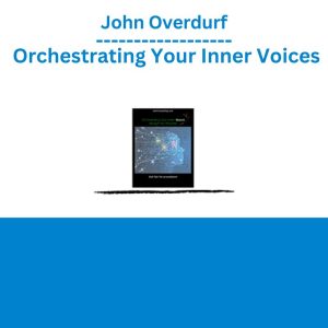 John Overdurf - Orchestrating Your Inner Voices