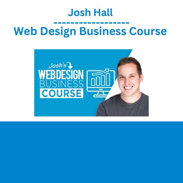 Josh Hall - Web Design Business Course