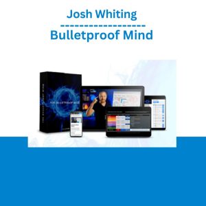 Josh Whiting - Bulletproof Mind