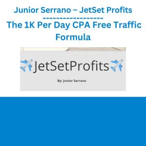 Junior Serrano – JetSet Profits The 1K Per Day CPA Free Traffic Formula