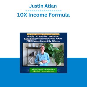 Justin Atlan - 10X Income Formula