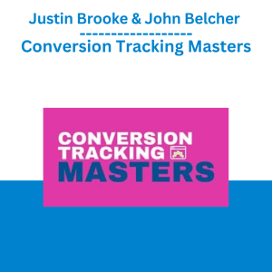 Justin Brooke & John Belcher – Conversion Tracking Masters