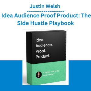 Justin Welsh - Idea Audience Proof Product The Side Hustle Playbook